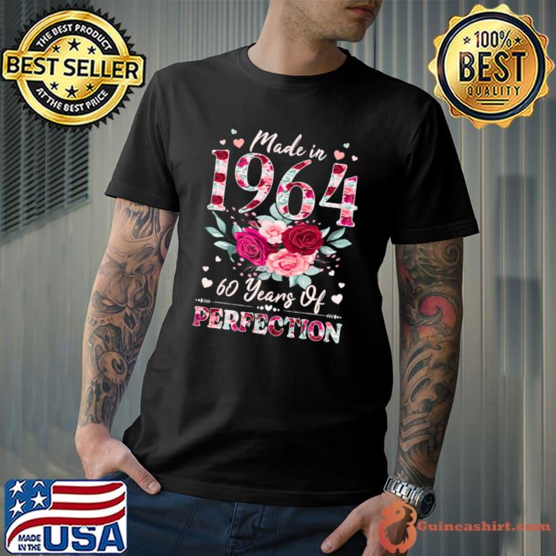 Made In 1964 60 Years Of Perfection Flower 60 Year Old Birthday 1964 60th Birthday T-Shirt