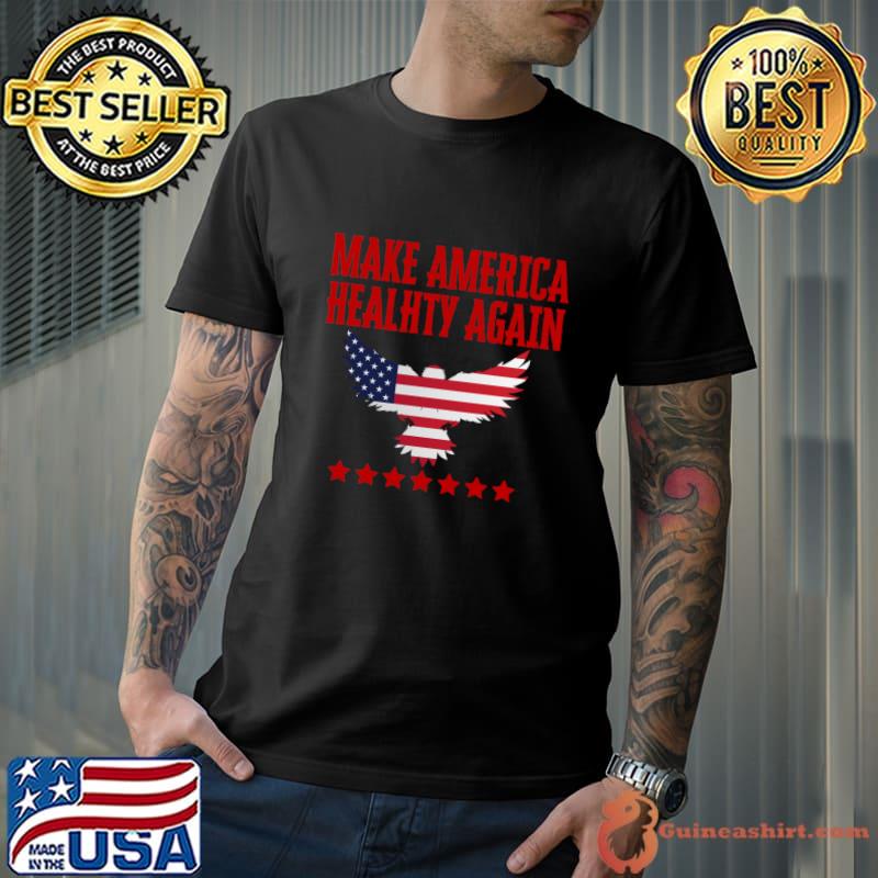 Make America Healthy Again Eagle American Flag Stars T-Shirt