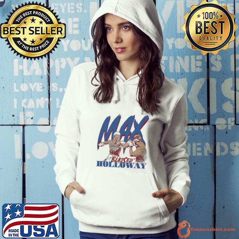 Max Holloway American professional mixed martial artist Bless Holloway T-Shirt Hoodie