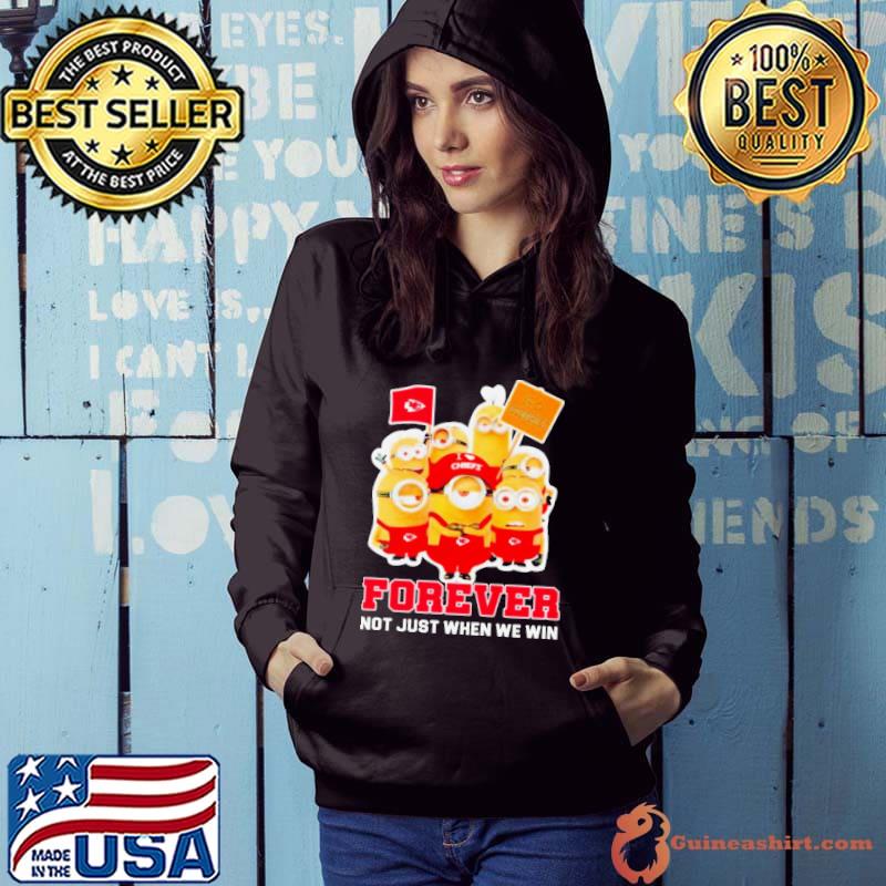Minions Kansas City Chiefs forever not just when we win s Hoodie