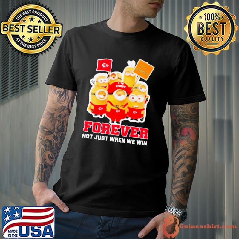 Minions Kansas City Chiefs forever not just when we win s Unisex
