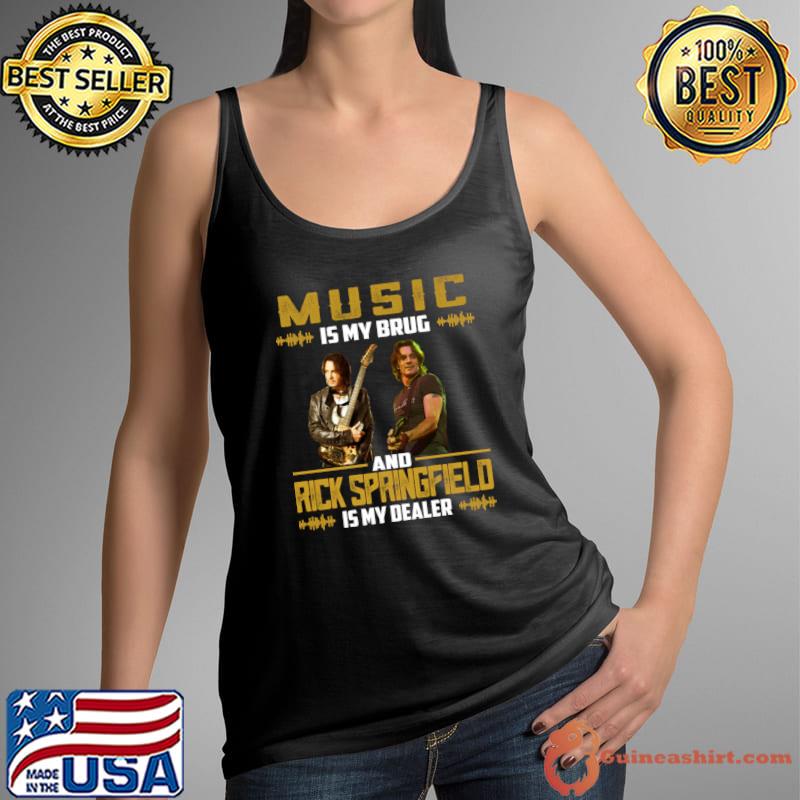 Music is my brug and Rick Springfield mussic Is my dealer T-Shirt Tank Top