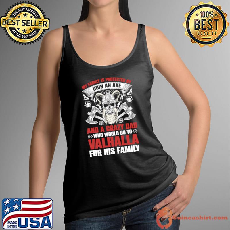 My family is protected by Odin and a crazy dad willing to go to Valhalla T-Shirt Tank Top
