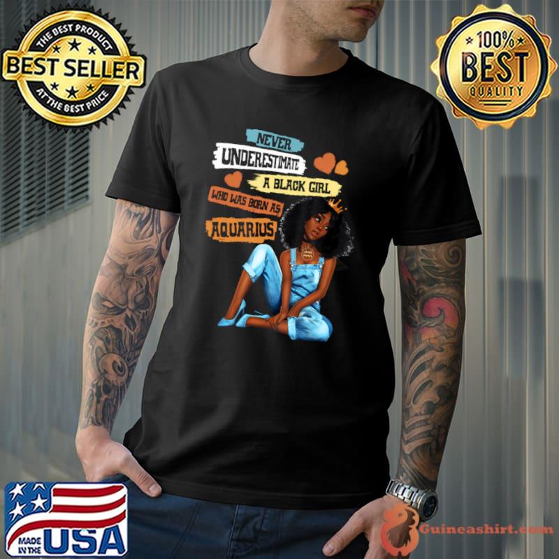 Never Underestimate A Black Girl Aquarius I Am Stronger Birthday Black T-Shirt