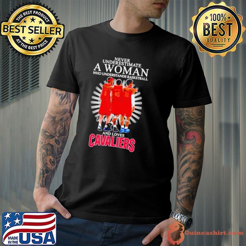 Never underestimate a woman who understands basketball and loves Cavaliers signatures shirt