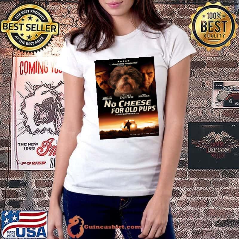 No Cheese For Old Pups There Are No Clean Cetewats T-Shirt