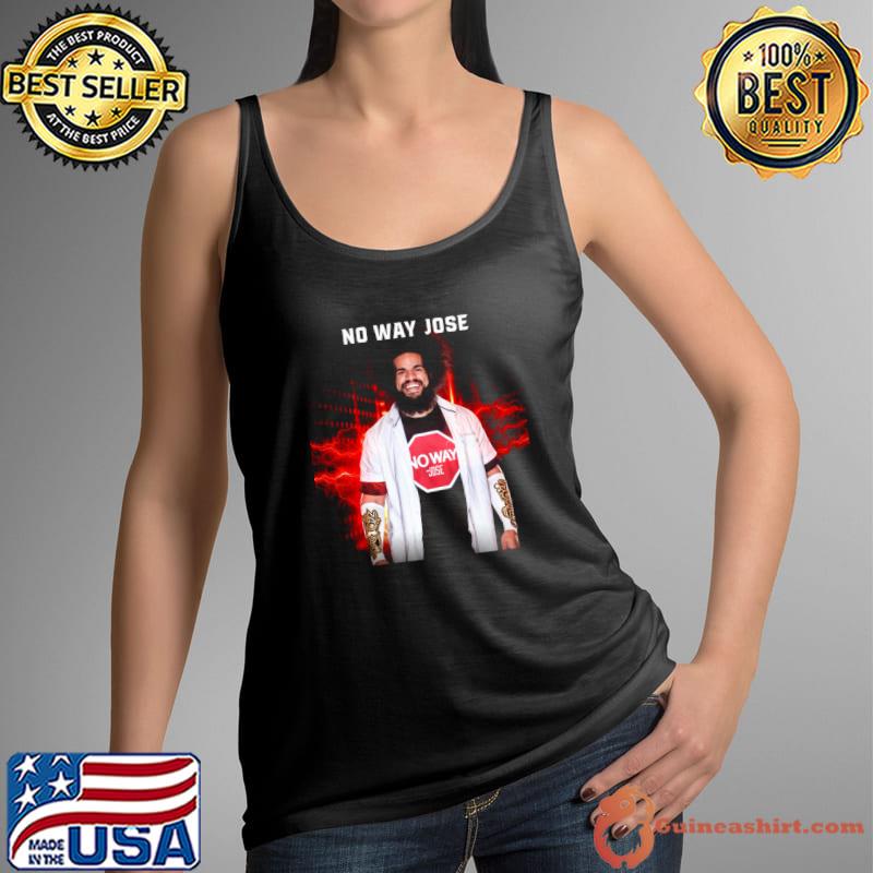 No Way Jose American professional wrestler best T-Shirt