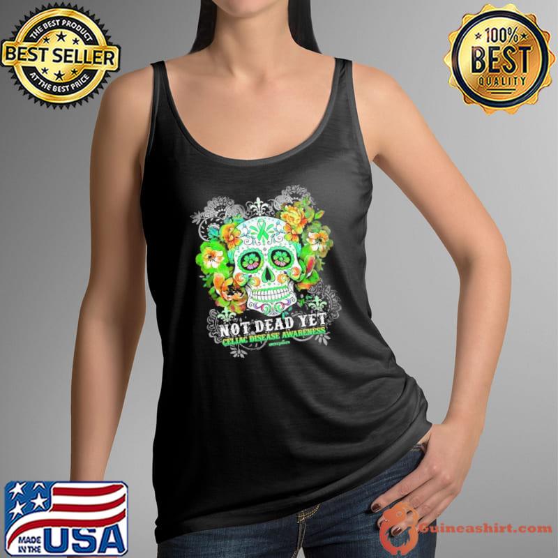 Not Dead Yet Celiac Disease Awareness Skull shirt