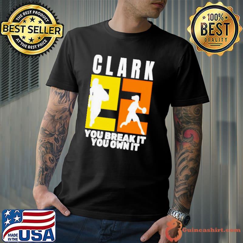 Number 22 Clark You Break It You Own It NCAA Shirt