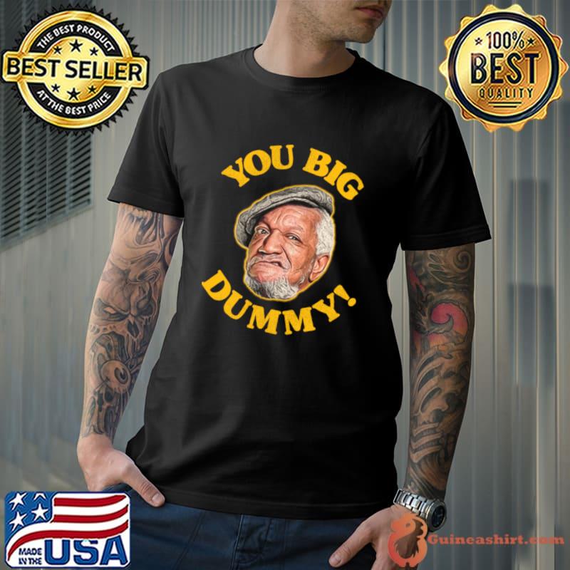 Official you Big Dummy Sanford and Son Characters T-Shirt