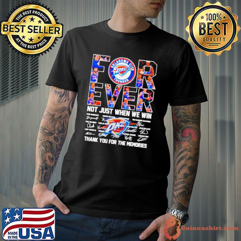 Oklahoma City Thunder forever not just when we win thank you for the memories signatures shirt