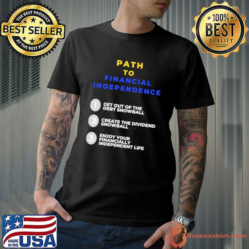 Path to financial independence get out of the debt snowball T-Shirt
