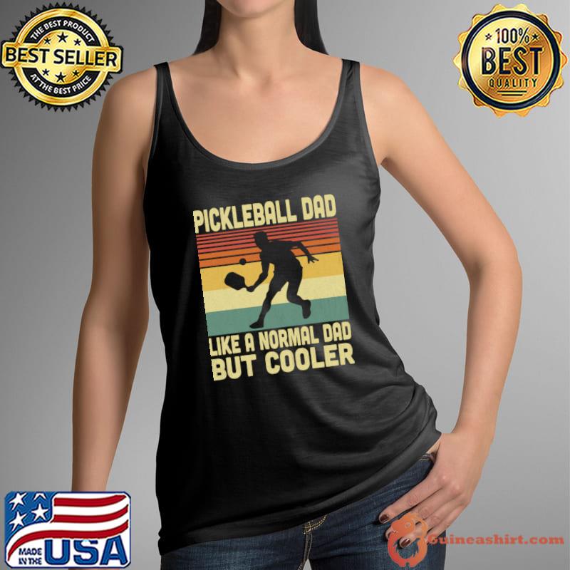 Pickleball Dad Is Like A Normal Dad But Cooler Vintage Pickleball Lover T-Shirt