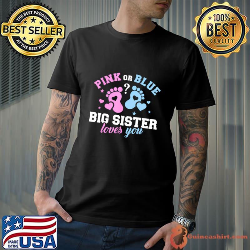 Pink Or Blue Gender Reveal Big Sister Family T-Shirt