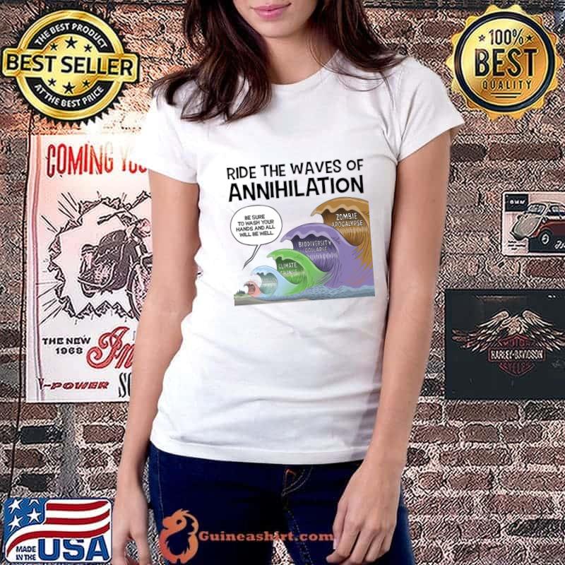 Ride The Waves Of Annihilation Be Supre To Wash Your hands And All T-Shirt