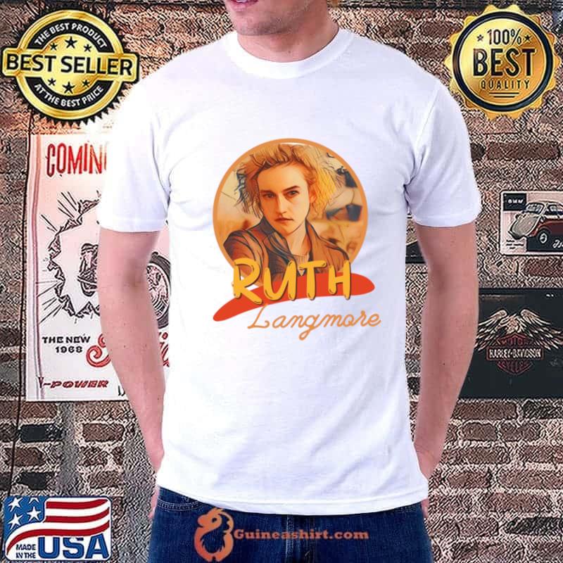 Ruth Langmore Resilient Spirit villainious tritagonist American actress T-Shirt Unisex