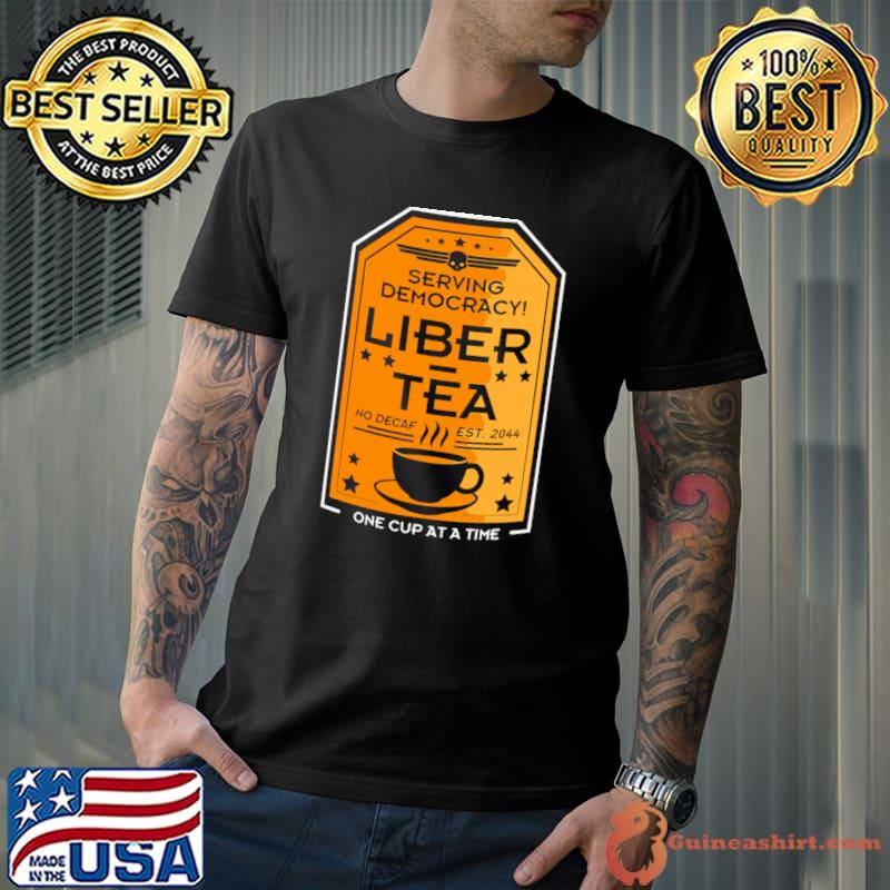 Serving Democracy Tea No Decaf One Cup At A Time Liber-Tea Helldivers 2 T-Shirt