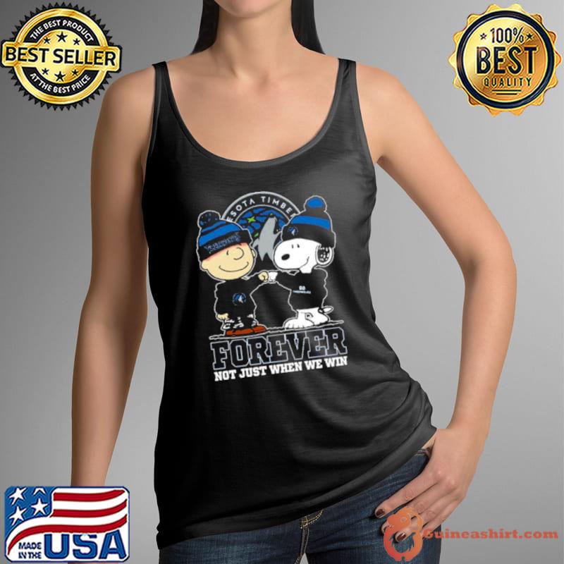 Snoopy Fist Bump Charlie Brown Minnesota Timberwolves Forever Not Just When We Win Shirt Tank Top