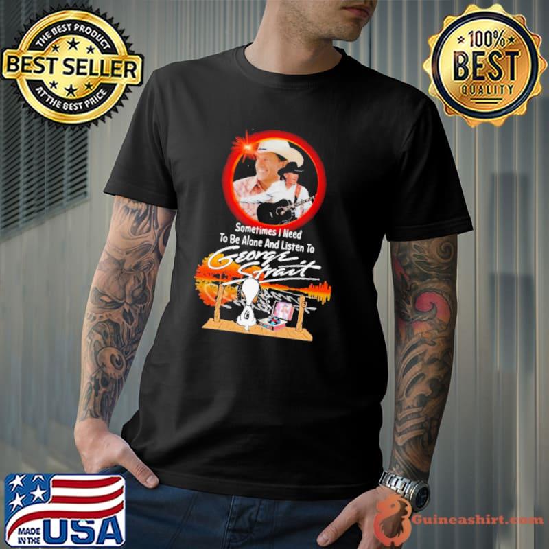 Snoopy Watching Sometimes I Need To Be Alone And Listen To George Strait Shirt Unisex