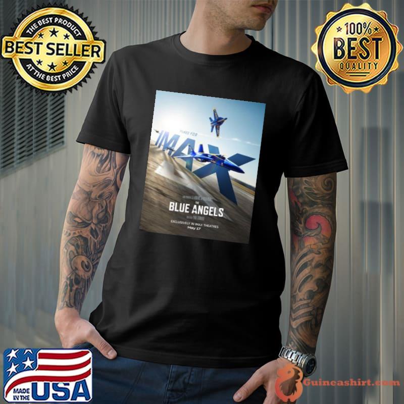 Soar To The Big Screen And Experience The Blue Angels Exclusively In IMAX Theatres On May 17 2024 Shirt