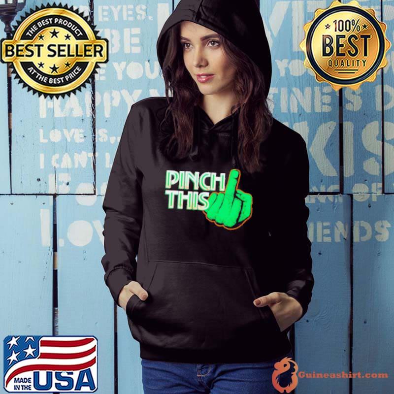 St. Patrick’s day pinch this middle finger shirt