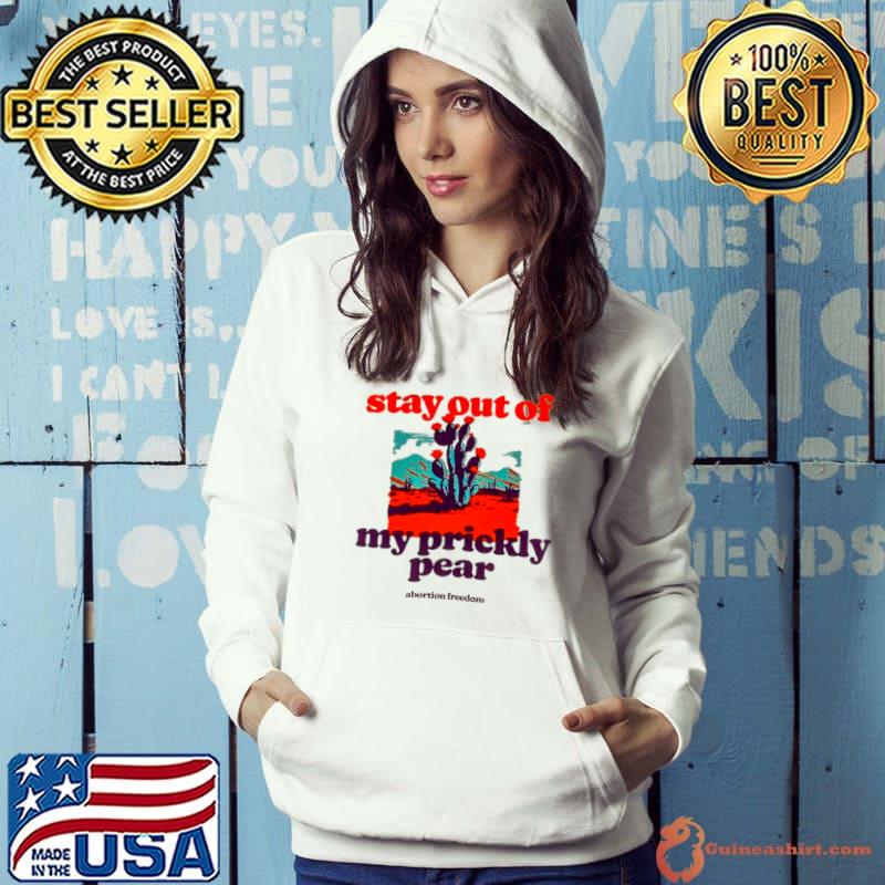 Stay out of my prickly pear s Hoodie