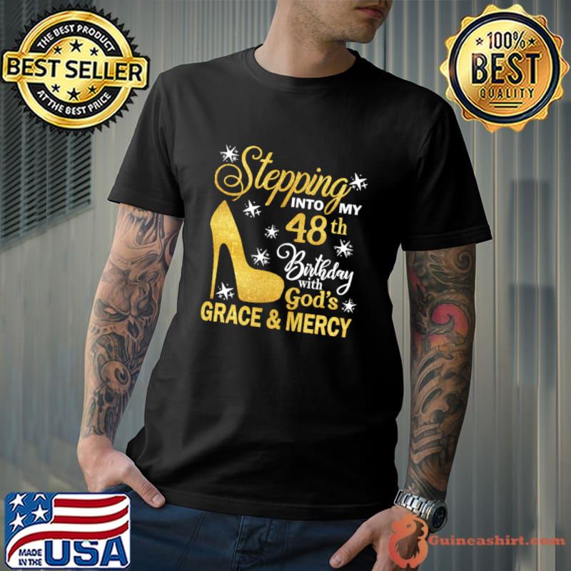 Stepping Into My 48th Birthday With God's Grace & Mercy Bday T-Shirt