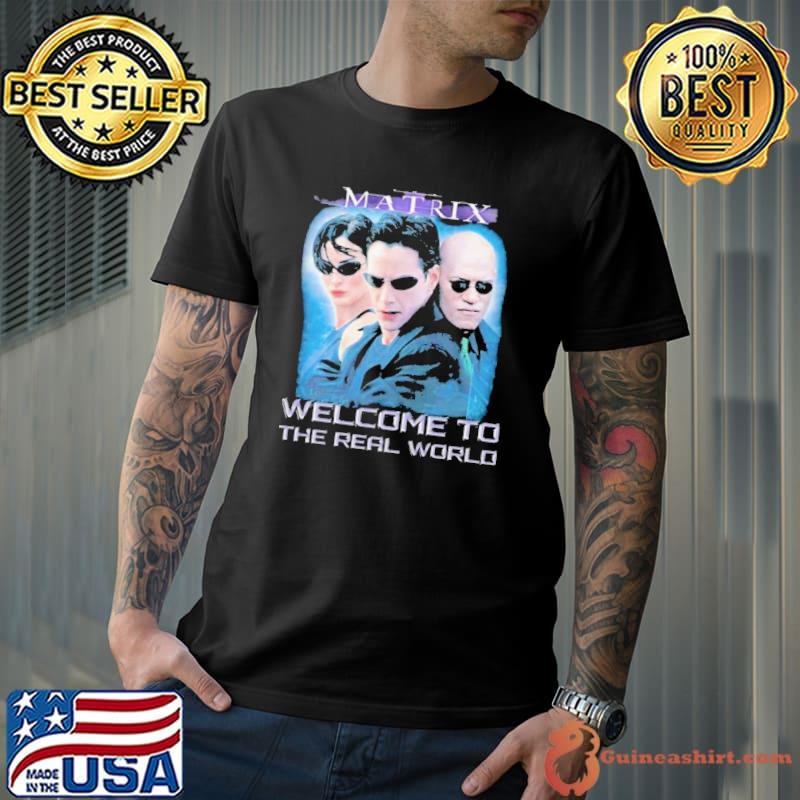The Matrix Welcome To The Real World Shirt