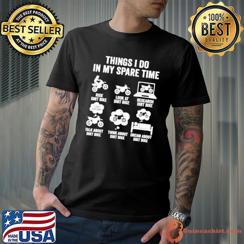 Things I Do In My Spare Time Dirt Bike Motocross Biker Shirt Unisex