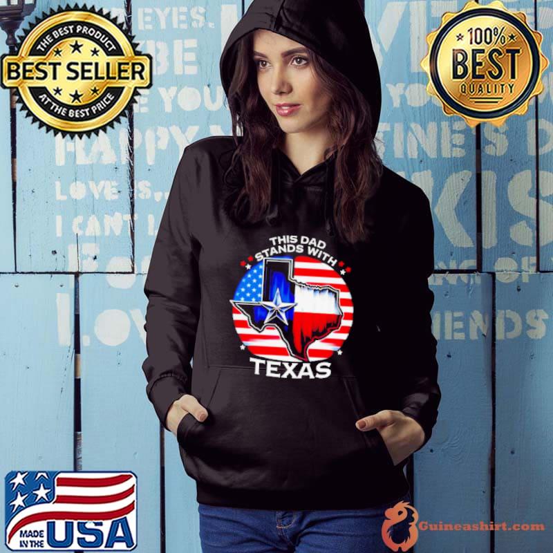 This Dad Stands With Texas Shirt
