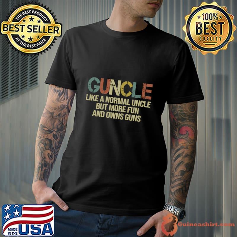 Vintage Guncle Like A Normal Uncle But More Fun And Owns Guns T-Shirt