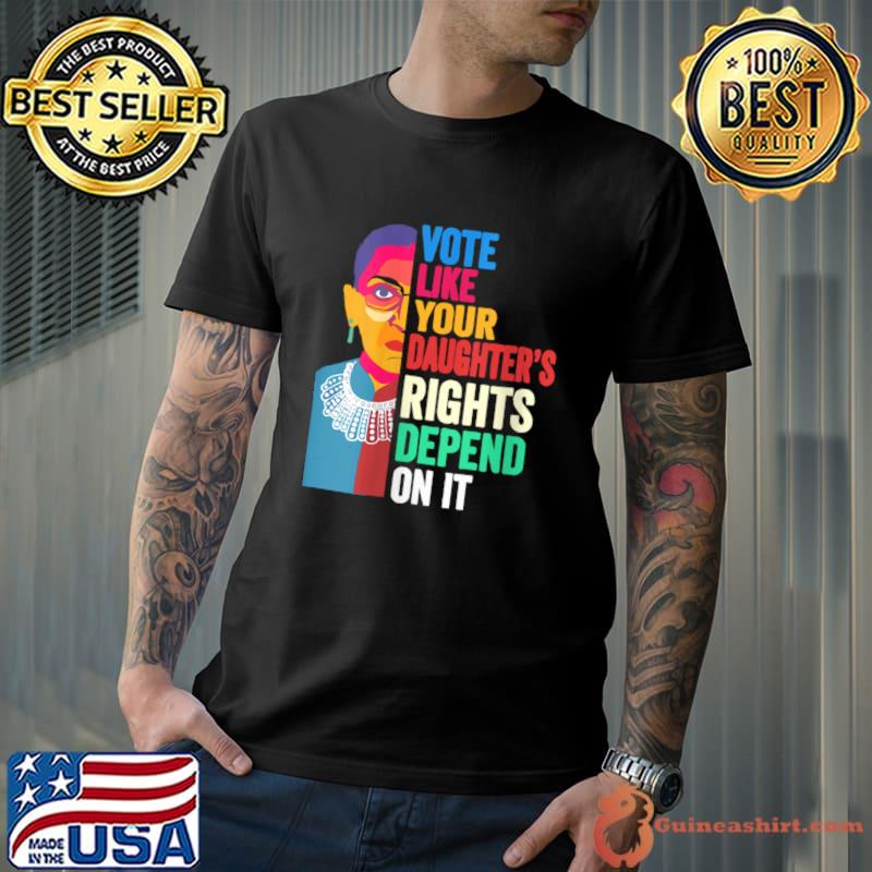 Vote Like Your Daughter’s Rights Depend on It Retro RBG T-Shirt Unisex