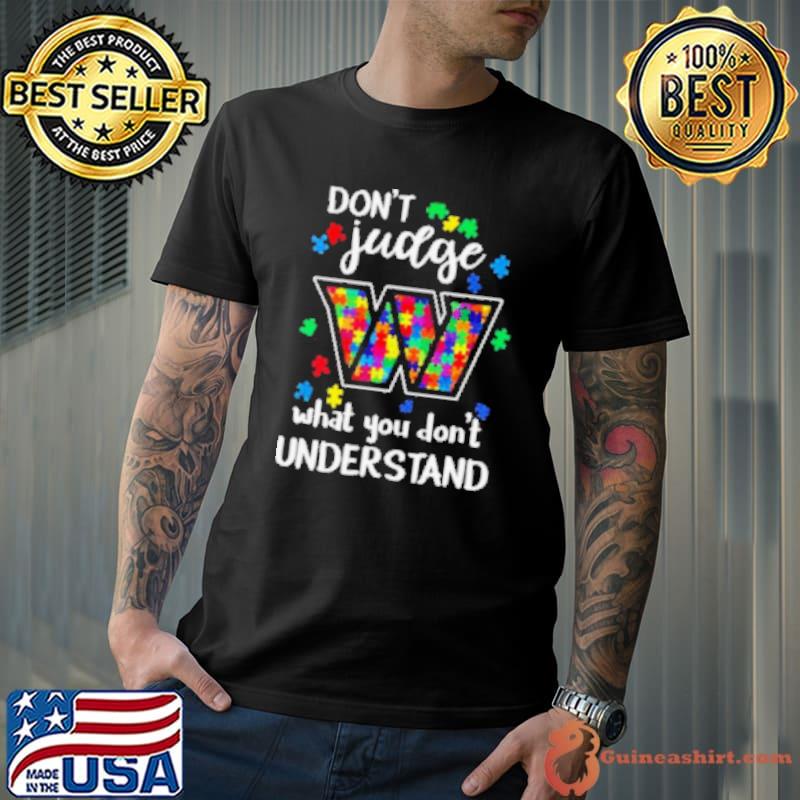 Washington Commanders Autism Don’t Judge What You Don’t Understand Shirt Unisex