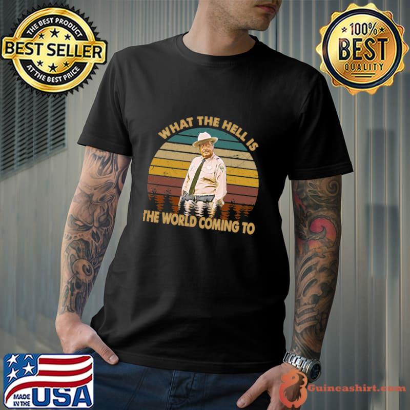 What The Hell Is The World Coming To VIntage Recalling Smokey Bandit Laughter T-Shirt
