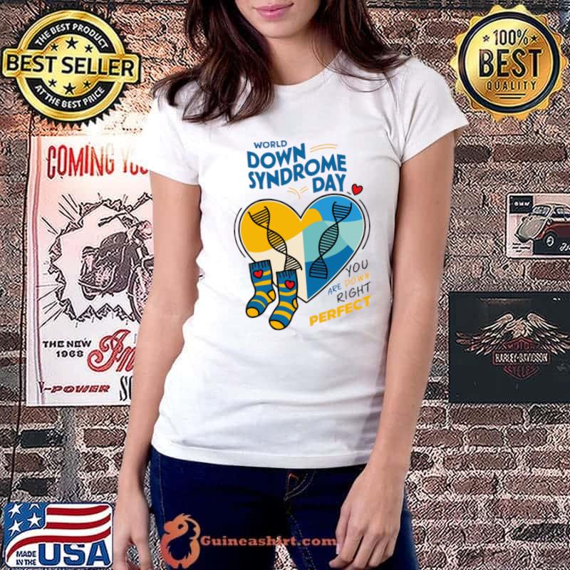 World Down Syndrome Day You Are Down Right Perfect Heart T-Shirt