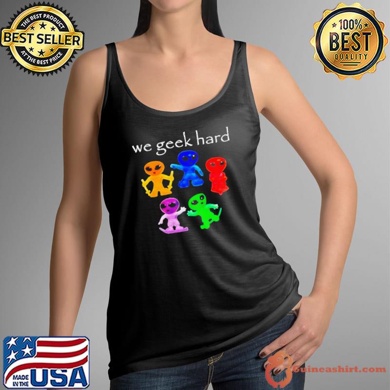 Alien we geek hard shirt