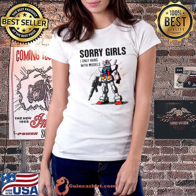 Autobot sorry girls I only hang with models shirt