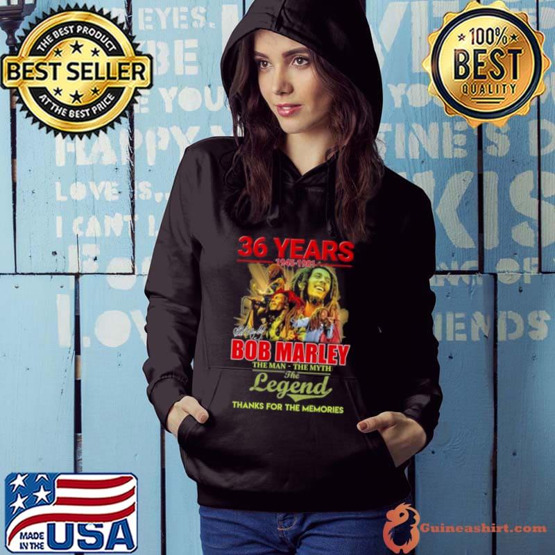 Bob Marley 36 Years 1945 1981 The man The Myth The Legend Thanks For The Memories Signature Shirt Hoodie