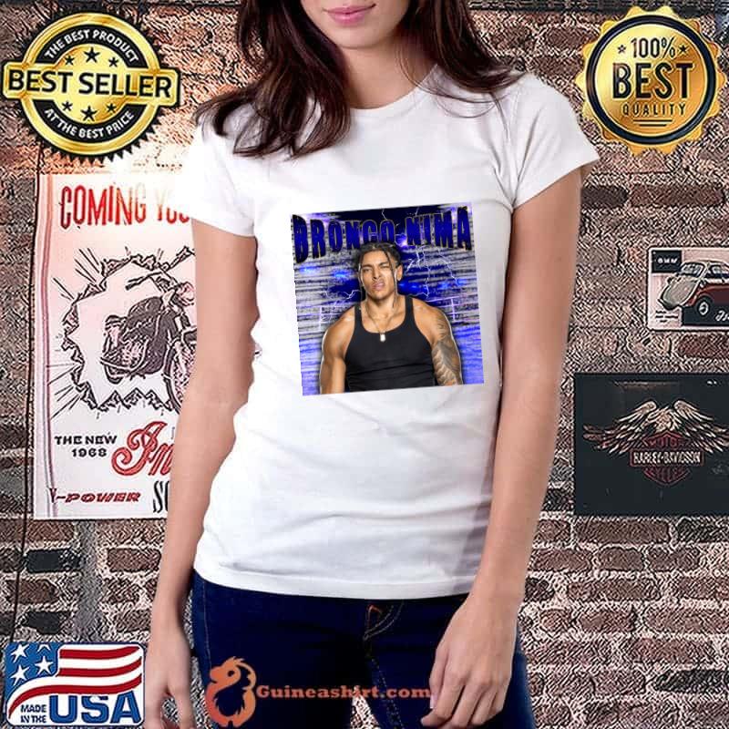 BRONCO NIMA American professional wrestler currently T-Shirt Ladiestee