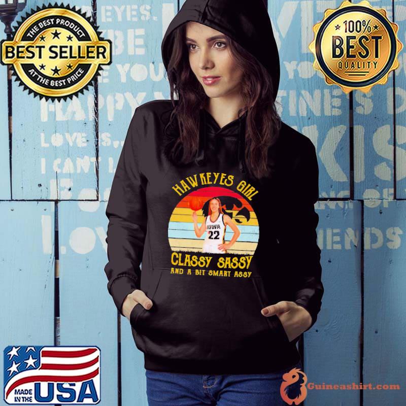 Caitlin Clark Hawkeyes Girl Classy Sassy And A Bit Smart Assy Shirt Hoodie