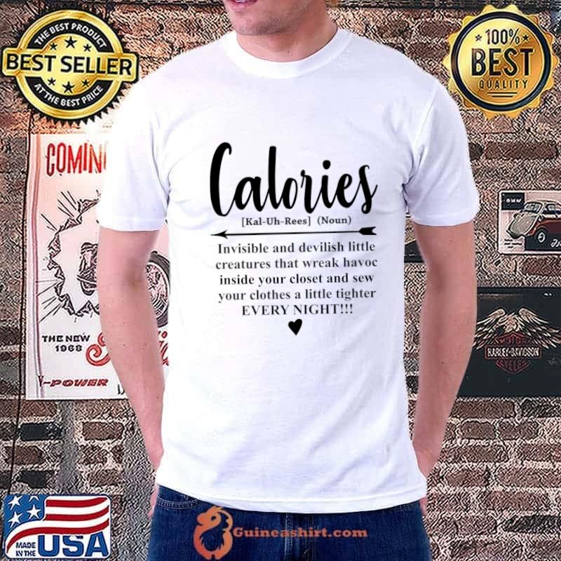 Calories and little creatures that wreak havec your clothes T-Shirt
