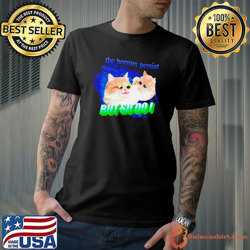 Cat the horrors persist but so do I s Unisex