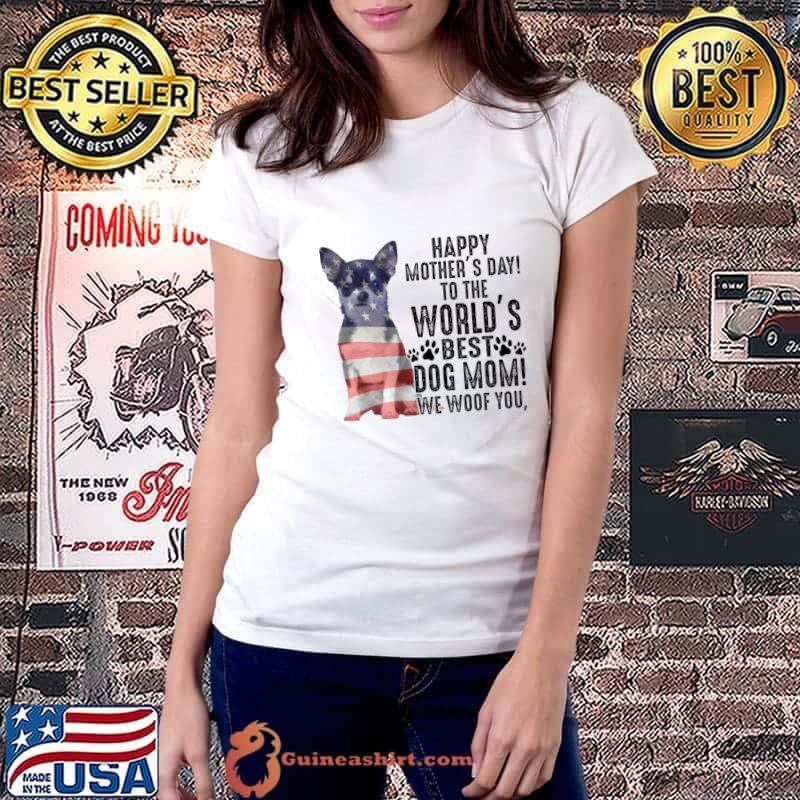 Chihuahua Happy Mother's Day To The World Best Dog Mom We Woof You American Flag T-Shirt