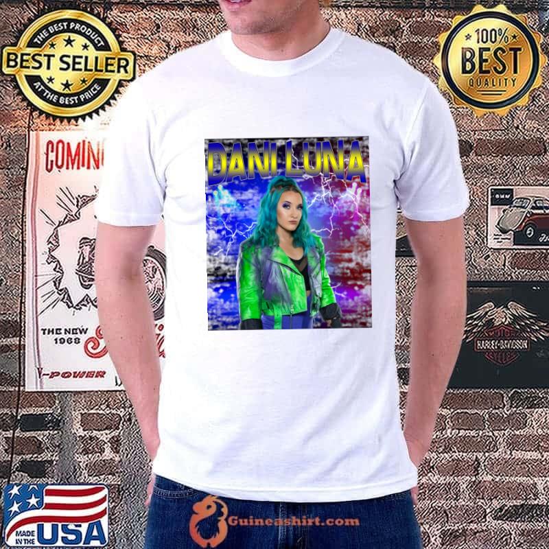 DANI LUNA English professional wrestler who is currently T-Shirt Unisex