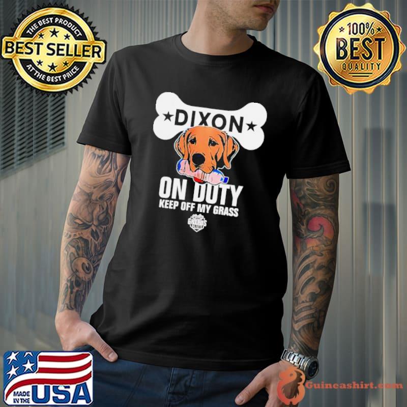 Dixon on duty keep off my grass dog shirt