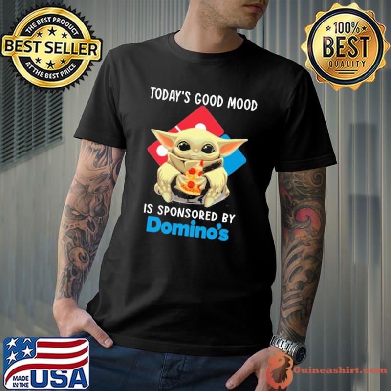 Domino's Pizza Yoda Today's Good Mood Is Sponsored shirt