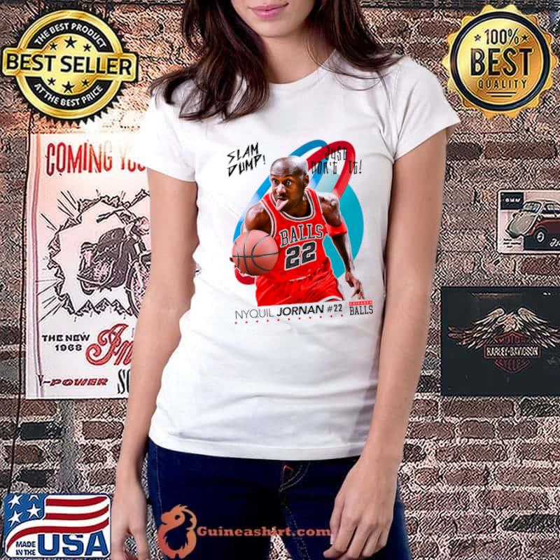 Dump Sports Basketball Player Champion Nyquil Jornan T-Shirt Ladiestee