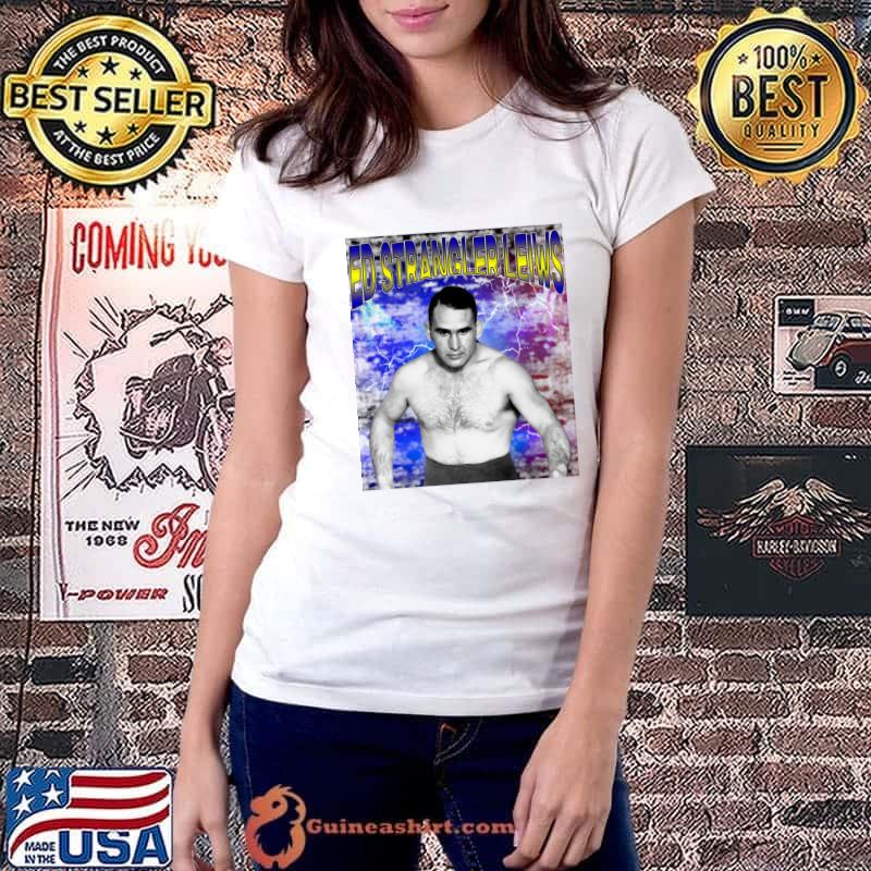 ED STRANGLER LEIWS American professional wrestler T-Shirt
