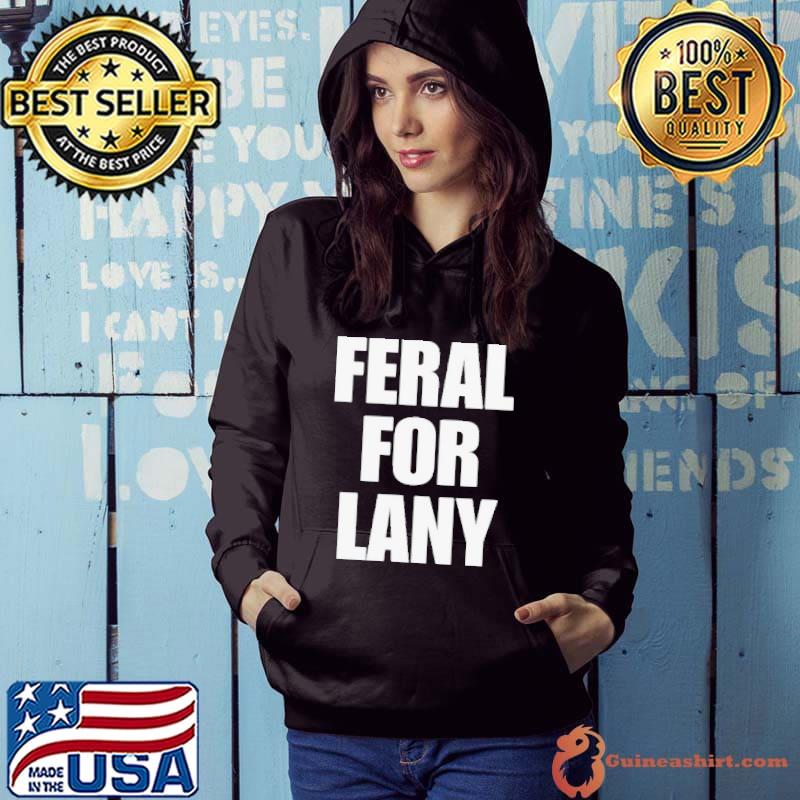 Feral for lany s Hoodie