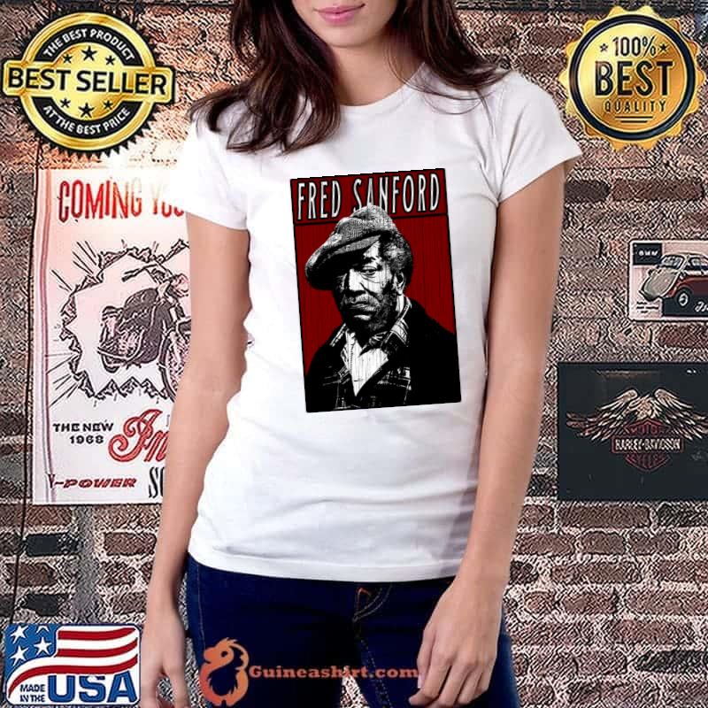 Fred Sanford fictional character portrayed by actorcomedian Redd Foxx T-Shirt